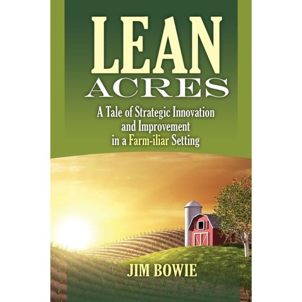 Lean Acres: A Tale of Strategic Innovation and Improvement in a Farm-iliar Setti